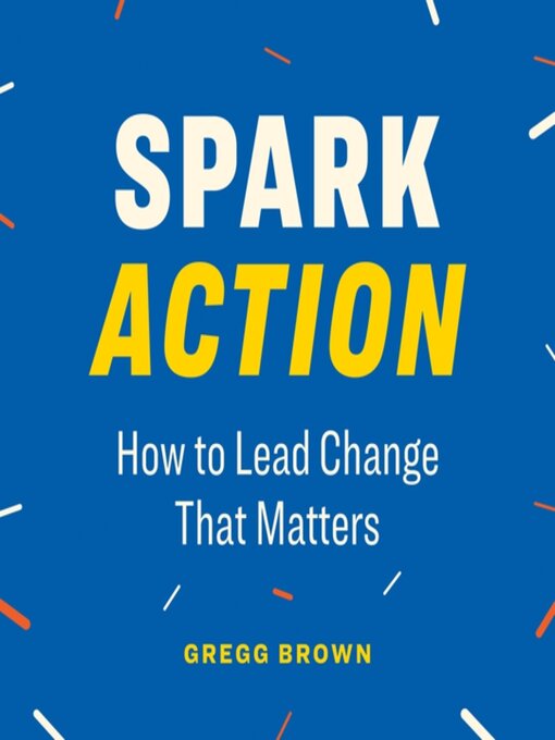 Title details for Spark Action by Gregg Brown - Available